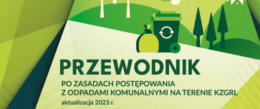 Zaktualizowana wersja Przewodnika po zasadach postępowania z odpadami komunalnymi na terenie KZGRL.