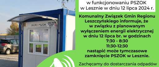 12 lipca 2024 r. (piątek) możliwe utrudnienia w funkcjonowaniu PSZOK w Lesznie.