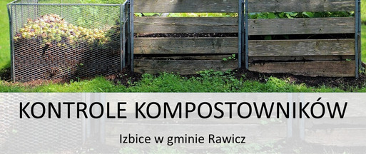 Zawiadomienie o kontrolach przydomowych kompostowników - Izbice w gminie Rawicz